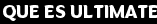que es ultimate