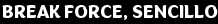 break force, sencillo